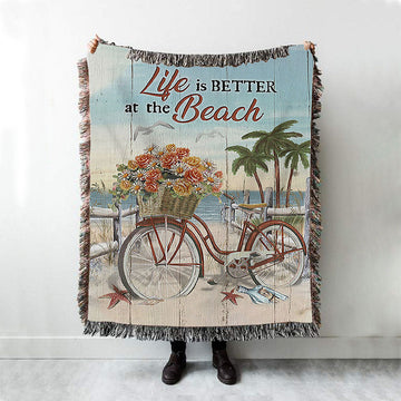 Life Is Better At The Beach Flower Basket Beach Cruiser Woven Blanket - Christian Throw Blanket - Religious Home Decor