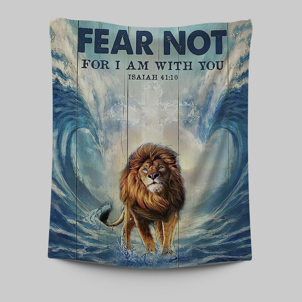 Lion Fear Not For I Am With You Tapestry Prints - Lion Tapestry Art - Christian Inspirational Tapestry