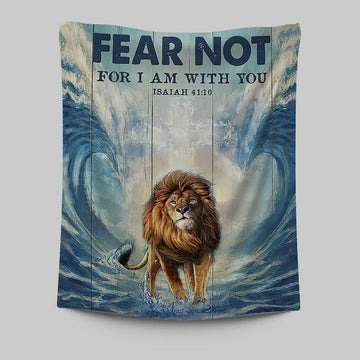 Lion Fear Not For I Am With You Tapestry Prints - Lion Tapestry Art - Christian Inspirational Tapestry