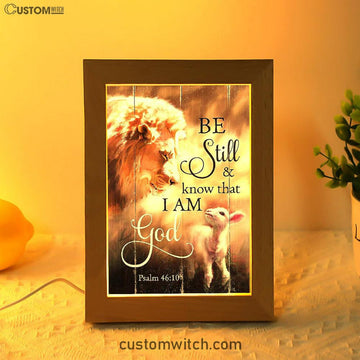 Lion Lamb Of Jesus Be Still And Know That I Am God Frame Lamp Art - Christian Art - Bible Verse Art - Religious Home Decor