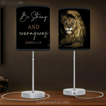 Lion Of Judah Be Strong And Courageous Joshua 19 Table Lamp Art - Scripture Table Lamp Prints - Christian Lamp Gift