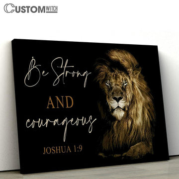 Lion Of Judah Be Strong And Courageous Joshua 19 Canvas Art - Scripture Canvas Prints - Christian Wall Art