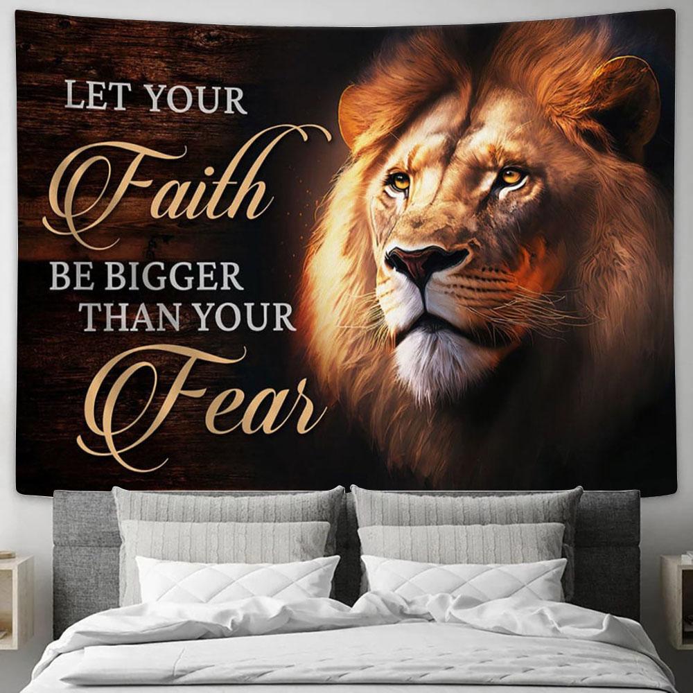 Lion Of Judah Let Your Faith Be Bigger Than Your Fear Tapestry Art - Scripture Tapestry Prints - Christian Wall Art