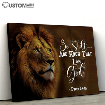 Lion Of Judah Psalm 4610 Be Still And Know That I Am God Canvas Art - Scripture Canvas Prints - Christian Wall Art