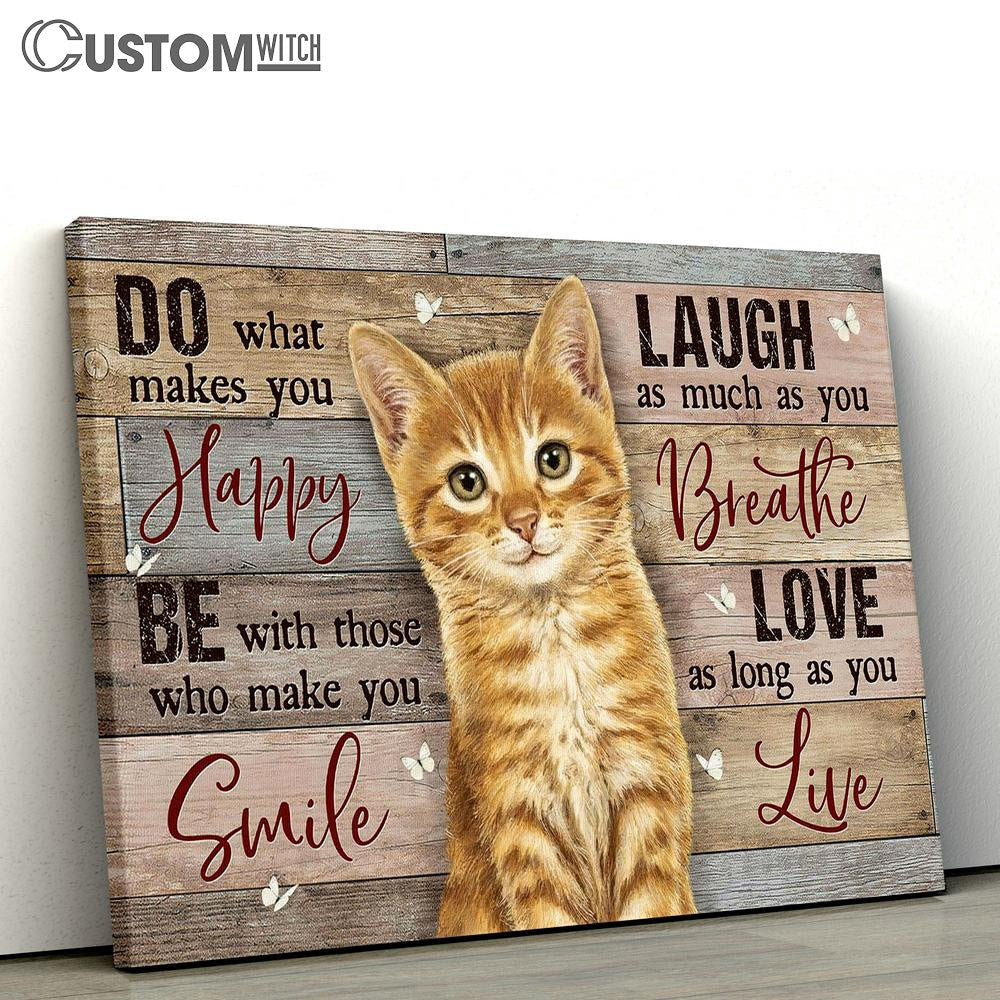 Little Cat White Butterfly Do What Makes You Happy Canvas Painting - Christian Wall Art - Gifts For Cat Lovers
