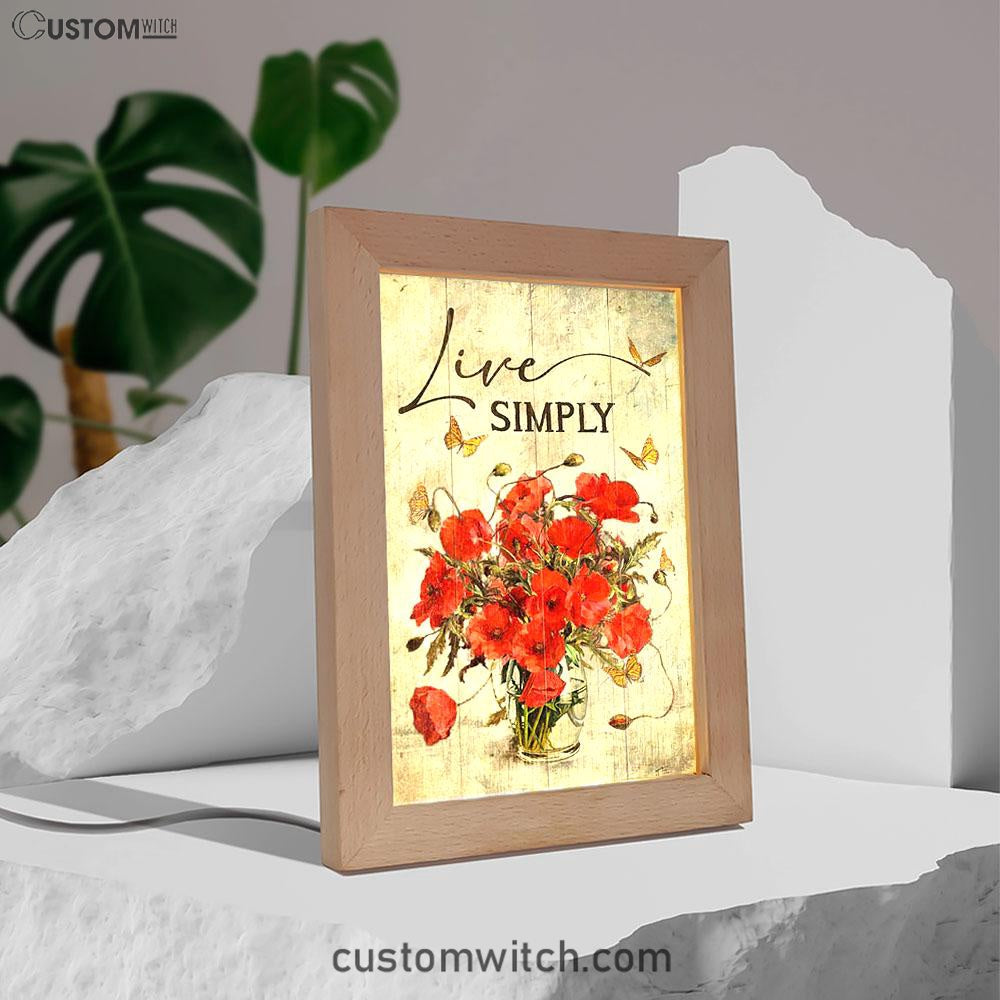 Live Simply Poppy Flower Yellow Butterfly Frame Lamp Print - Inspirational Frame Lamp Art - Christian Art Home Decor