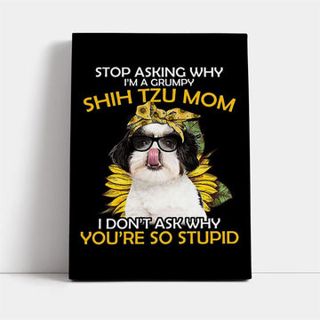 Ln Shih Tzu Stop A Grumpy Mom Canvas, Mother&#39;s Day Canvas Art, Gift For Mom, Birthday Gift, Mother&#39;s Day Wall Art
