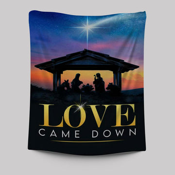 Love Came Down Christian Christmas Tapestry Prints - Bible Verse Wall Decor - Scripture Wall Art