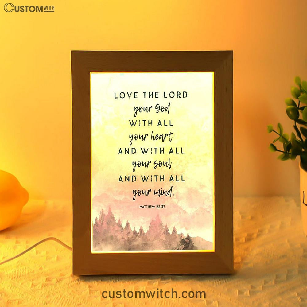 Love The Lord Your God With All Your Heart Frame Lamp Prints - Matthew 22 37 - Christian Night Light Decor