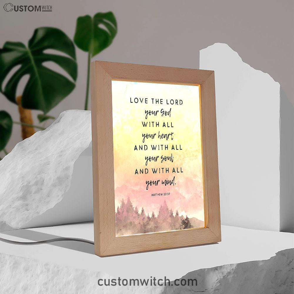 Love The Lord Your God With All Your Heart Frame Lamp Prints - Matthew 22 37 - Christian Night Light Decor