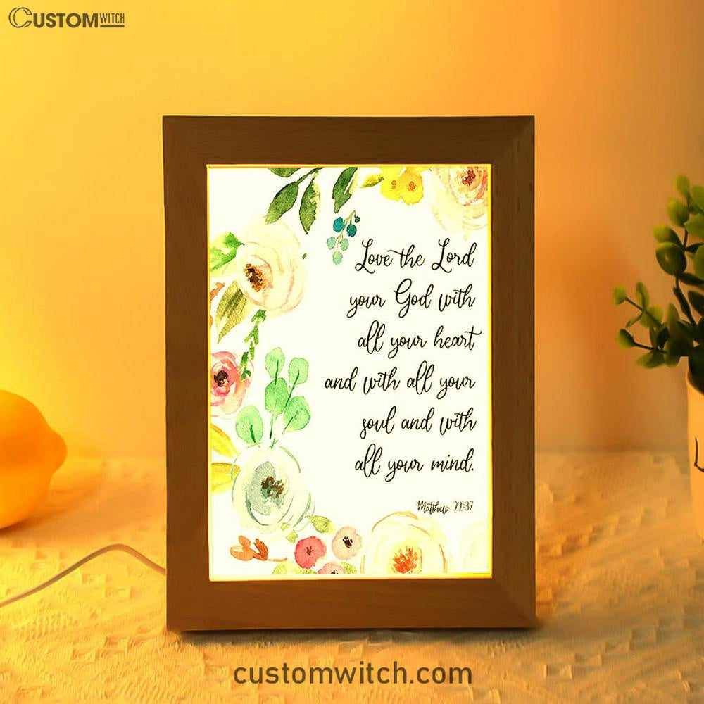 Love The Lord Your God With All Your Heart Frame Lamp Prints - Scripture Decor - Christian Night Light Decor