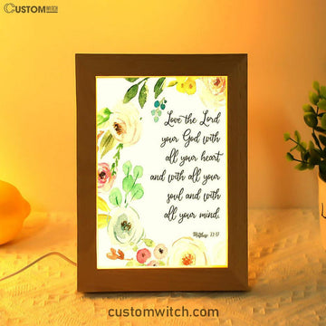 Love The Lord Your God With All Your Heart Frame Lamp Prints - Scripture Decor - Christian Night Light Decor