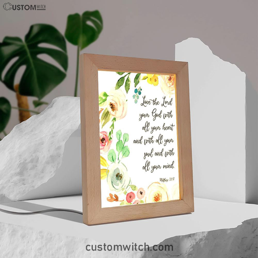 Love The Lord Your God With All Your Heart Frame Lamp Prints - Scripture Decor - Christian Night Light Decor