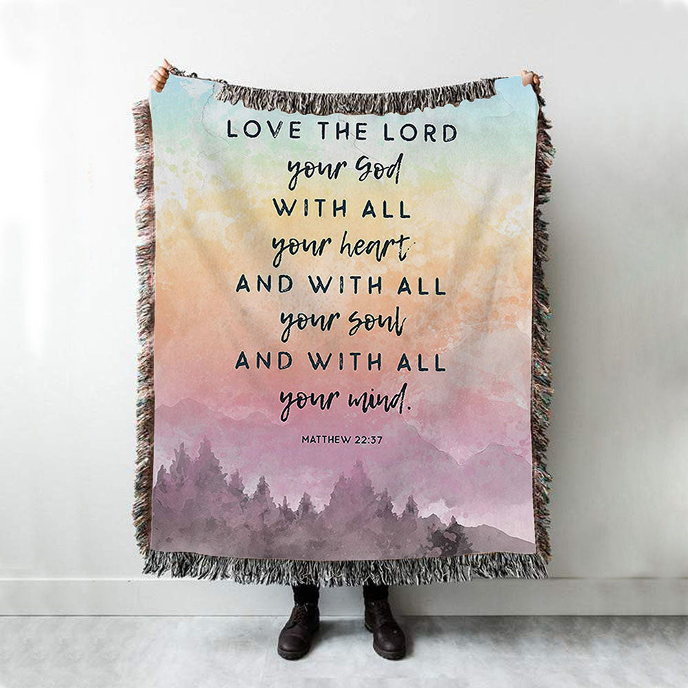 Love The Lord Your God With All Your Heart Woven Blanket Prints - Matthew 22 37 - Christian Woven Throw Blanket Decor
