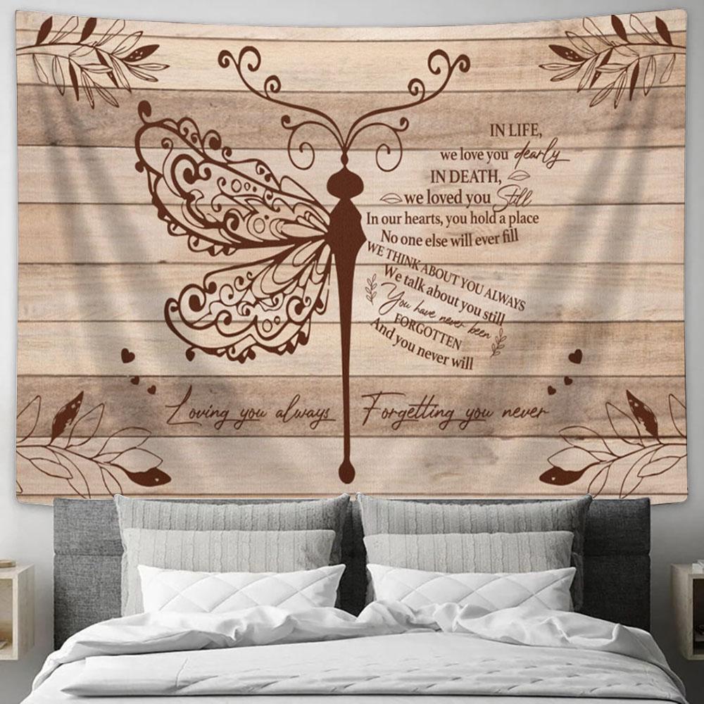 Loving You Always Forgetting You Never Dragonfly Flower Leaf Large Tapestry - Christian Tapestry Prints - Religious Tapestry Art