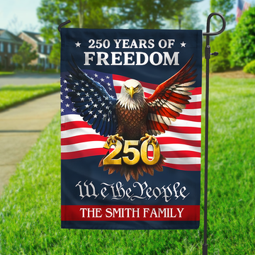 Personalized 250 Years Of Freedom - We The People Garden Flag Gift For Family