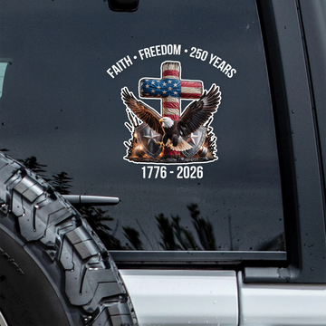Faith Freedom 250 Years America 1776 - 2026 Car Window Decal Sticker