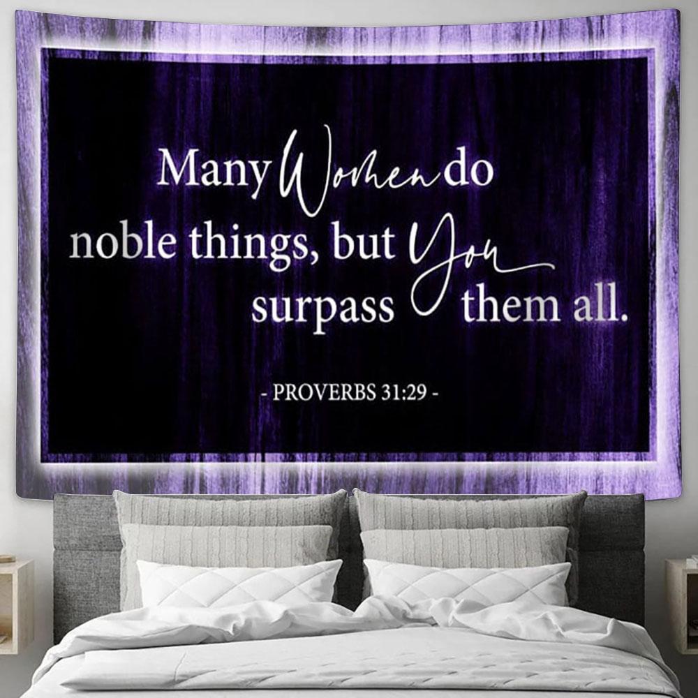 Many Women Do Noble Things Proverbs 3129 Tapestry Art - Scripture Tapestry Prints - Christian Wall Art