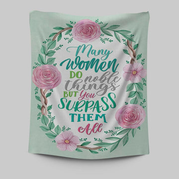 Many Women Do Noble Things Proverbs 3129 Tapestry Wall Art - Christian Tapestries Prints - Religious Wall Decor