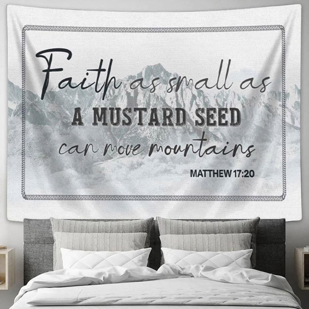 Matthew 1720 Faith As Small As A Mustard Seed Tapestry Wall Art - Faith Wall Art - Christian Wall Decor