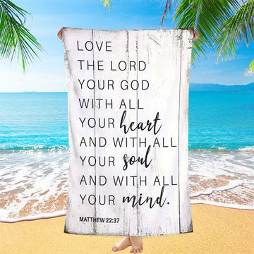 Matthew 22 37 Love The Lord Your God With All Your Heart Beach Towel - Christian Beach Towel Decor