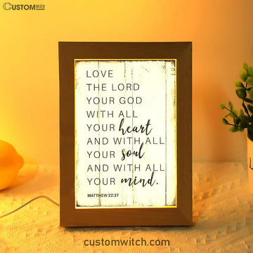 Matthew 22 37 Love The Lord Your God With All Your Heart Frame Lamp Art - Christian Night Light Decor