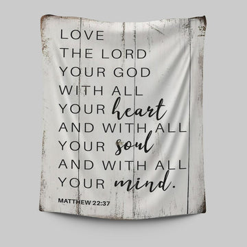 Matthew 22 37 Love The Lord Your God With All Your Heart Tapestry Wall Art - Christian Tapestries Wall Art Decor