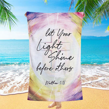 Matthew 516 Let Your Light Shine Before Others Beach Towel - Christian Beach Towel - Religious Beach Towel