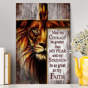 May My Courage Be Greater Than My Fear Lion Of Judah Canvas Wall Art - Christian Canvas Prints - Religious Wall Decor