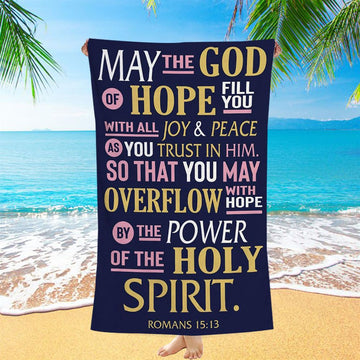 May The God Of Hope Fill You With All Joy Beach Towel - Inspirational Beach Towel - Christian Beach Towel