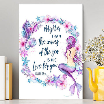 Mightier Than The Waves Of The Sea Is His Love For You Psalm 93 4 Mermaid Canvas Wall Art