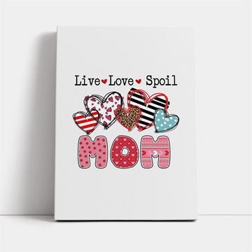 Mom Live Love Spoil Canvas, Mother&#39;s Day Canvas Art, Gift For Mom, Birthday Gift, Mother&#39;s Day Wall Art