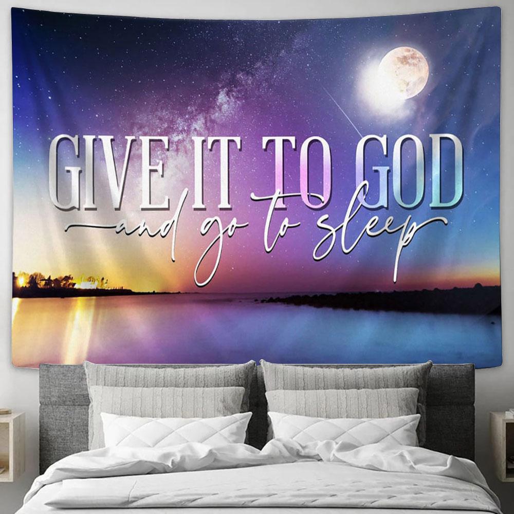 Moon Night Sky Give It To God And Go To Sleep Tapestry Art - Scripture Tapestry Prints - Christian Wall Art