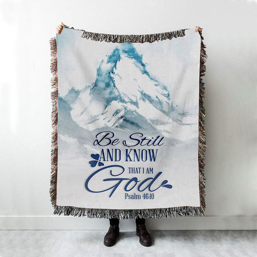 Mountain Be Still And Know That I Am God Psalm 4610 Woven Throw Blanket - Christian Woven Blanket Prints - Religious Boho Blanket