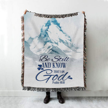 Mountain Be Still And Know That I Am God Psalm 4610 Woven Throw Blanket - Christian Woven Blanket Prints - Religious Boho Blanket