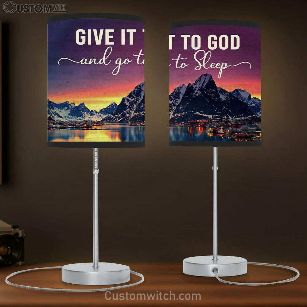 Mountain Sunset Give It To God And Go To Sleep Table Lamp Gift Print - Christian Bedroom Decor
