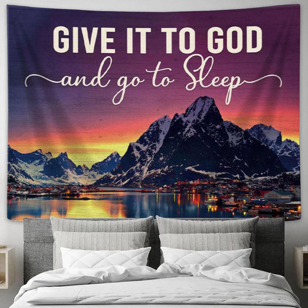 Mountain Sunset Give It To God And Go To Sleep Tapestry Wall Art Print - Christian Wall Decor