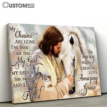 My Chains Are Gone I've Been Set Free My God Canvas - Jesus And Horse Canvas Prints - Christian Wall Art - Religious Home Decor