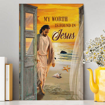My Worth Is Found In Jesus God Canvas Prints - Jesus Christ Canvas Art - Christian Wall Decor