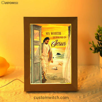 My Worth Is Found In Jesus God Frame Lamp Prints - Jesus Christ Frame Lamp Art - Christian Decor