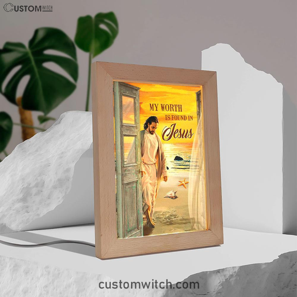 My Worth Is Found In Jesus God Frame Lamp Prints - Jesus Christ Frame Lamp Art - Christian Decor