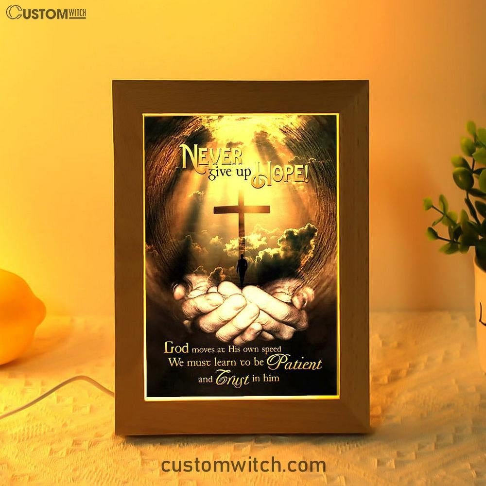 Never Give Up Hope God Moves At His Own Speed Frame Lamp Art - Inspirational Frame Lamp Art - Christian Decor