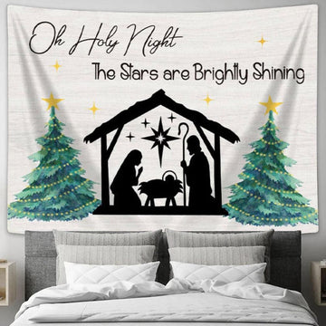 Oh Holy Night The Stars Are Brightly Shining - Christian Christmas Tapestry Wall Art - Christian Wall Decor