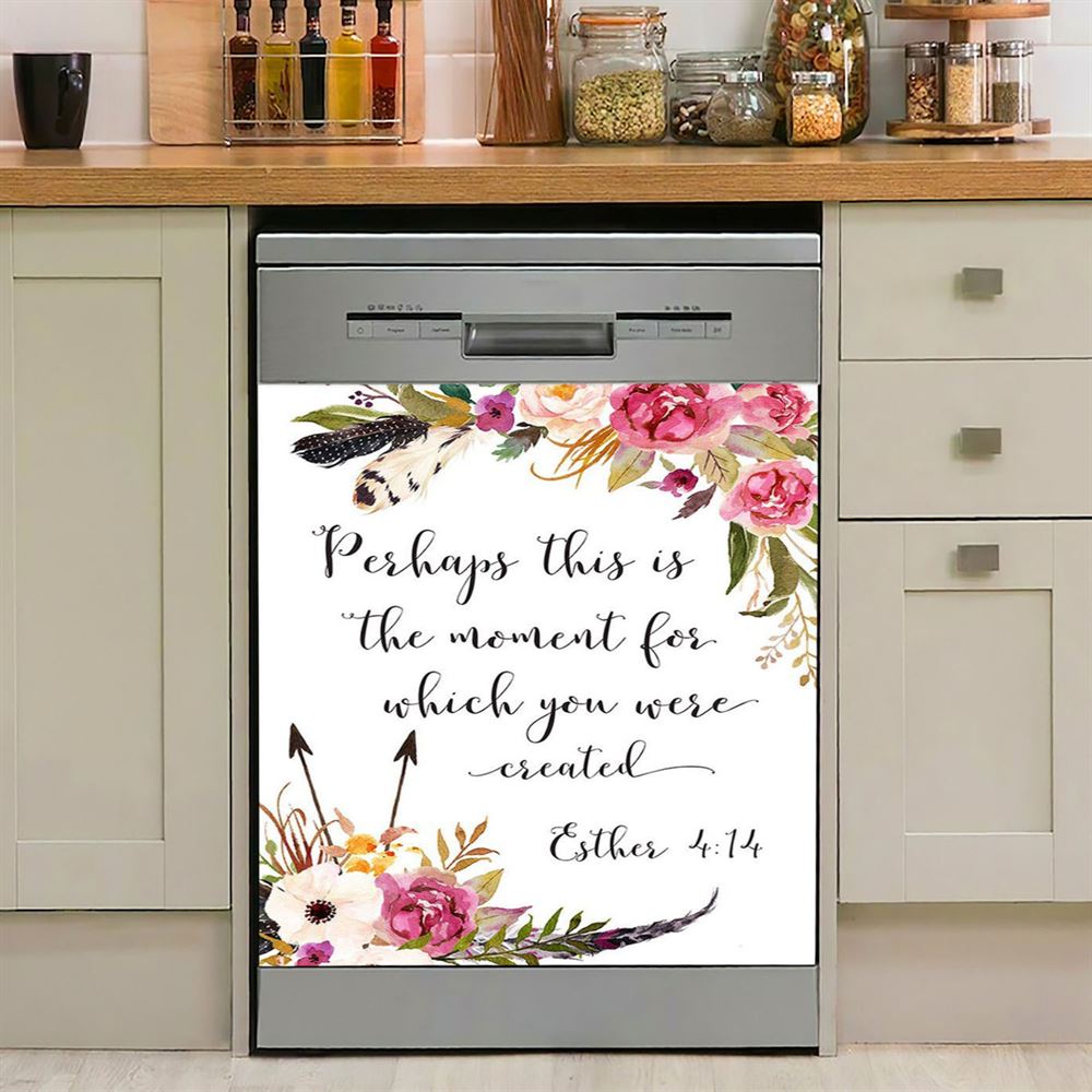 Perhaps This Is The Moment You Were Created For Esther 4 14 Dishwasher Cover, Christian Dishwasher Wrap
