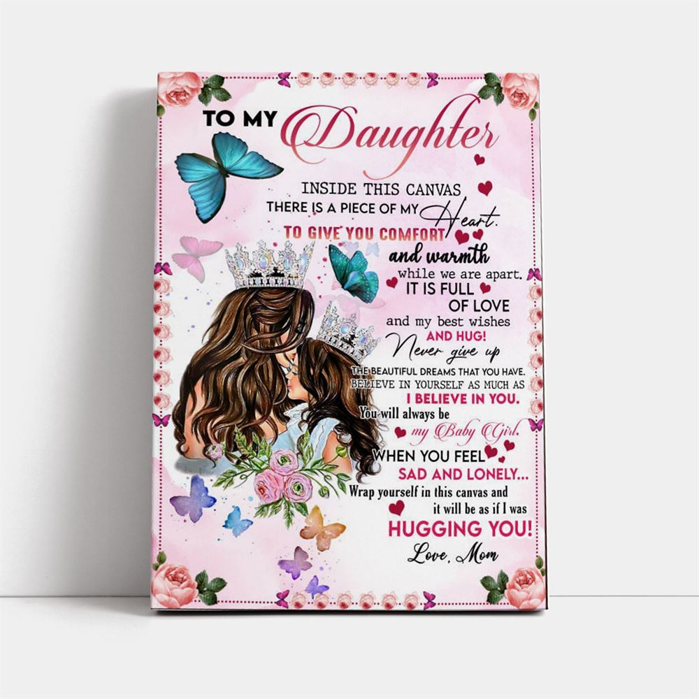 Personalized Gifts For Daughter From Mom To My Daughter There Is A Piece Of My Heart Canvas, Mother&#39;s Day Canvas Art, Gift For Mom