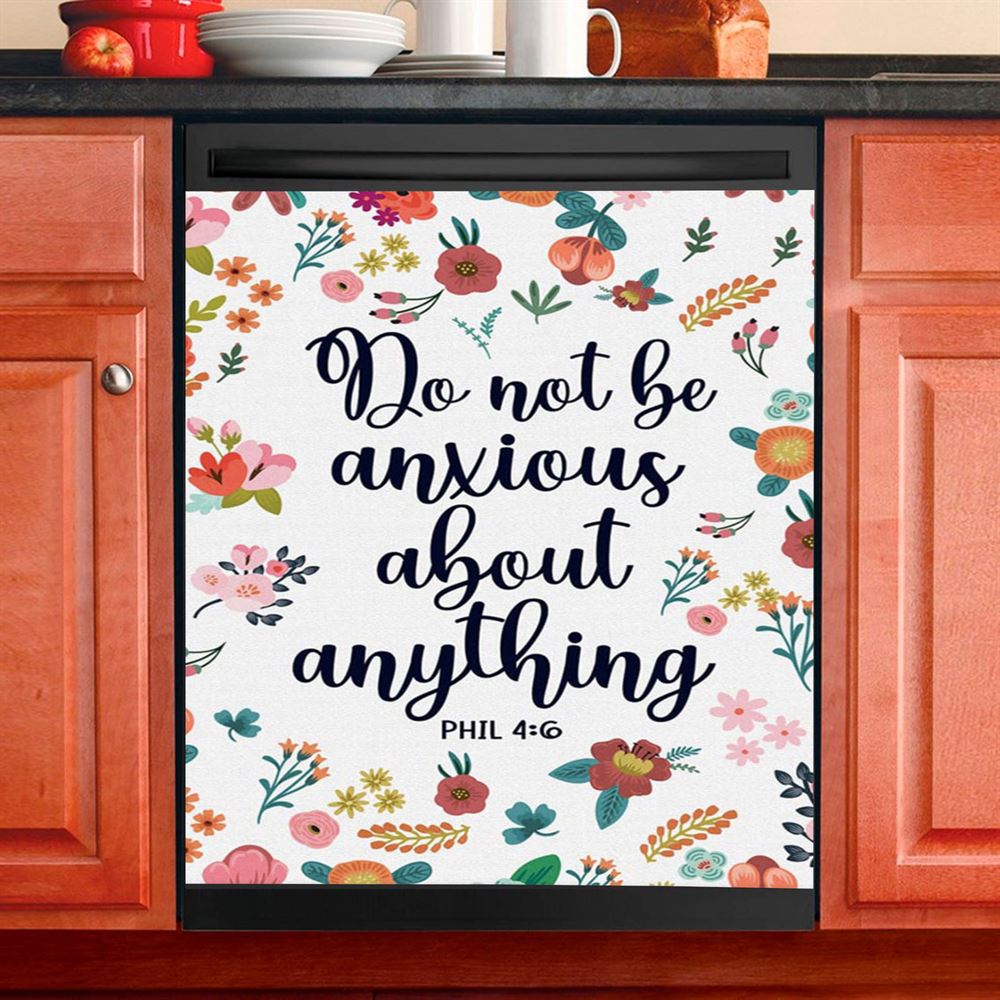 Phil 46 Do Not Be Anxious About Anything Dishwasher Cover, Christian Dishwasher Wrap, Religious Kitchen Decoration