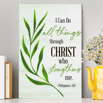 Philippians 413 I Can Do All Things Through Christ Canvas Wall Art - Inspirational Canvas Art - Christian Wall Decor