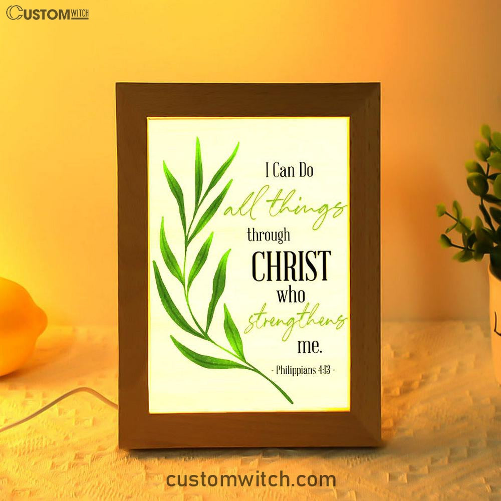 Philippians 413 I Can Do All Things Through Christ Frame Lamp Art - Inspirational Frame Lamp Art - Christian Decor