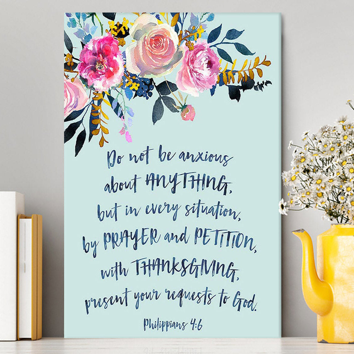 Philippians 4 6 Do Not Be Anxious About Anything Canvas Prints - Christian Canvas Wall Art Decor