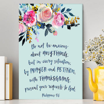Philippians 4 6 Do Not Be Anxious About Anything Canvas Prints - Christian Canvas Wall Art Decor